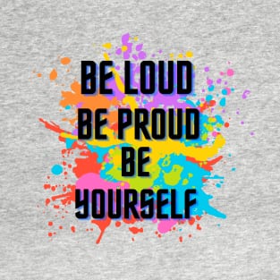 Be Proud T-Shirt